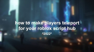 how to make your player teleport for your roblox script hub (tutorial)