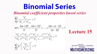 Binomial series: Lecture 15: Binomial coefficient properties based series