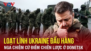 Toàn cảnh Quốc tế trưa 2\/4:Nga chiếm cứ điểm trọng yếu Donetsk; loạt lính Ukraine đầu hàng ở Orekhov