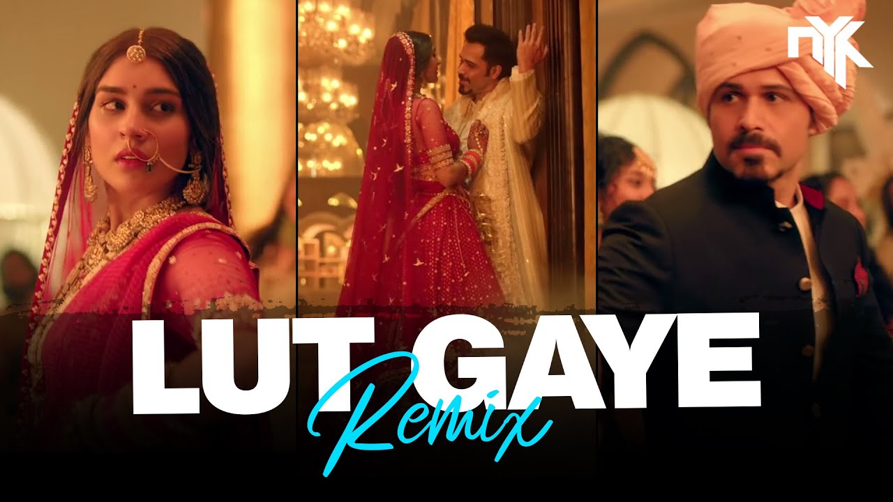 Lut Gaye Remix   DJ NYK  Deep House  Emraan Hashmi Yukti  Jubin Nautiyal Tanishk