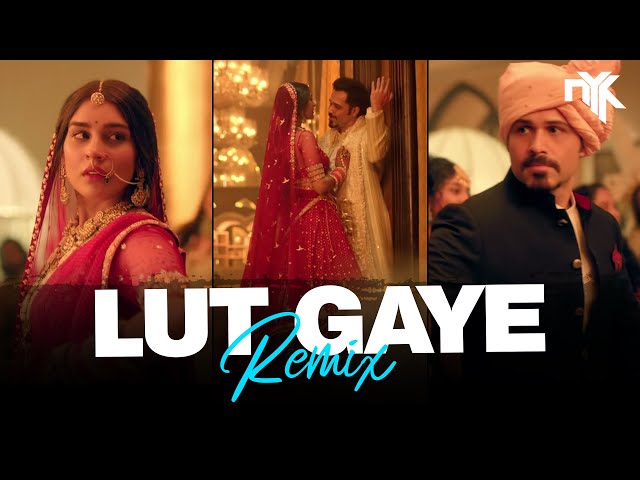 Lut Gaye (Remix) - DJ NYK | Deep House | Emraan Hashmi, Yukti | Jubin Nautiyal, Tanishk class=