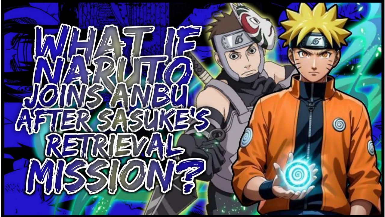 What If Naruto Joins ANBU After Sasuke's Retrieval Mission | PART 1