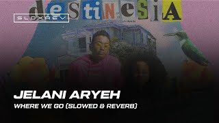 Jelani Aryeh – Where We Go (slowed & reverb)