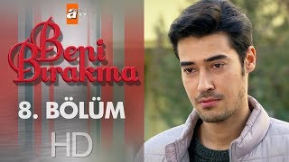 Beni Bırakma 8. Bölüm Özeti: Emre, Zeynep'e karşı sert yüzünü göste...