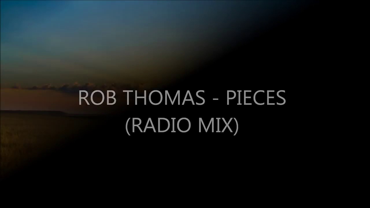 Pieces/Rob Thomas*****(with lyrics) YouTube