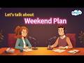 Talking about Your Weekend Plans in English | Learn English Podcast 😎