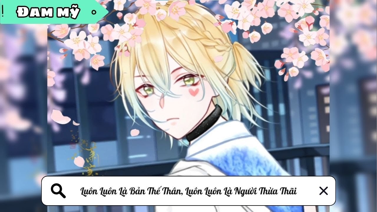 [BL] Luôn Luôn Là Bản Thế Thân, Luôn Luôn Là Người Thừa Thãi || Truyện đam mỹ || Kim Ngân Vietsub