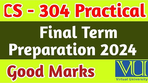 CS - 304 Practical Final Term Preparation 2024 | Vu Final Term Preparation | cs304P final term file