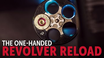 One-Handed Revolver Reload: How to Do It Quickly -  Into the Fray Episode 285