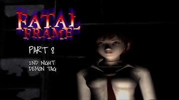 Fatal Frame playthrough | 2nd Night: Demon Tag | Part 8