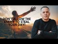 Don't Allow The Enemy To Steal Your Day! | John Ramirez