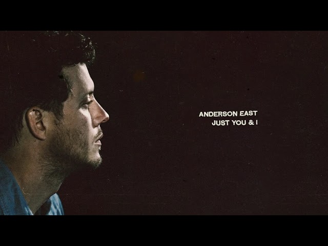 Anderson East - Just You & I