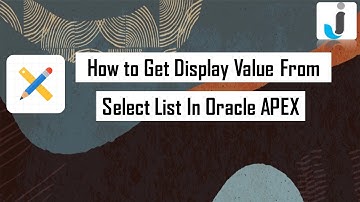 How to Get Display Value From Select List In Oracle APEX