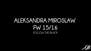 ALEKSANDRA MIROSŁAW FW 15/16 BACKSTAGE VIDEO - TEASER (REVISED)