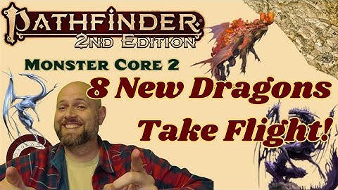 Pathfinder2e - MONSTER CORE 2! 8 New Dragons!!