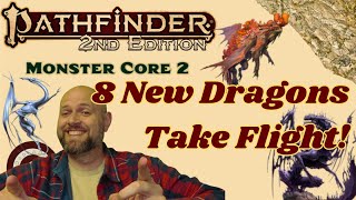 Pathfinder2e - MONSTER CORE 2! 8 New Dragons!!