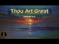 SING SCRIPTURE | Thou Art Great | Psalm 86:10–12