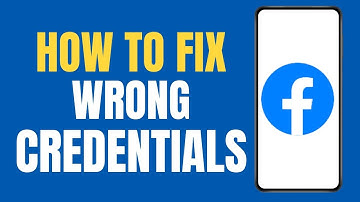 How to fix Wrong Credentials on Facebook ?