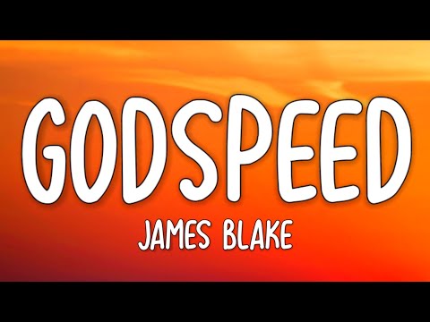 James Blake - Godspeed (Lyrics)