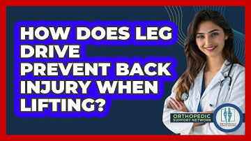 How Does Leg Drive Prevent Back Injury When Lifting? - Orthopedic Support Network