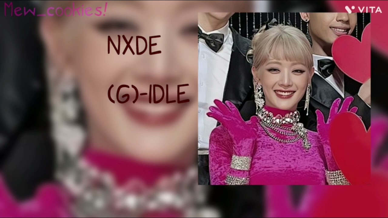 Nxde (G)-idle sped up 1 hour |Mew_Cookies|