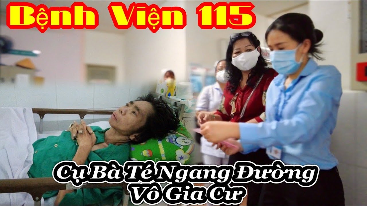 Bị kiệt sức té giữa đường đưa vô Bệnh Viện 115 mới biết Cụ Bà vô gia cư, không người thân thích