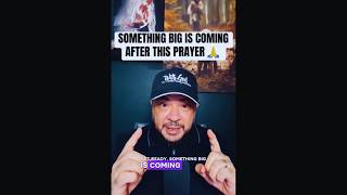 Pray This Now Something Big Is Coming