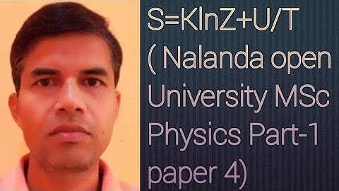 S=KlnZ+U/T  Physics and Mathematics Master l Nalanda open University MSc Physics Part-1 paper 4