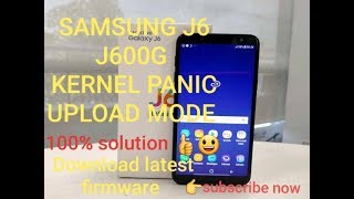 Samsung J6 J600g Kernel Panic Upload Mode Fix Power Reset