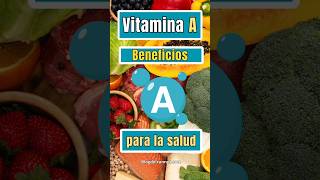 Vitamina A. Beneficios para la Salud.