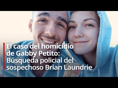 El caso del homicidio de la influencer Gabby Petito: Búsqueda policial del sospechoso Brian Laundrie