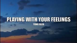 Yung Bleu - Playing With Your Feelings - Lyrics