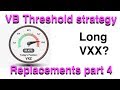 VB Threshold replacements part 4  -  VXZ  -  GLD, VXX, SH, VIX, Volatility