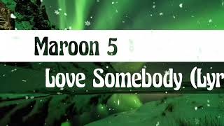 Maroon 5 - Love Somebody [Lyrics]