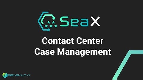 SeaX Contact Center - Case Management Tutorial with Twilio Flex