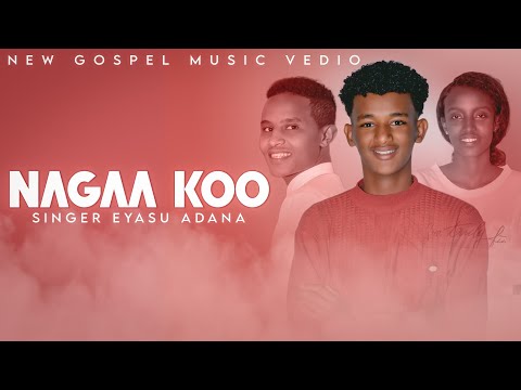 NAGAA KOO EYASU ADANA Feat Solomon Alemu Ebise Tufa