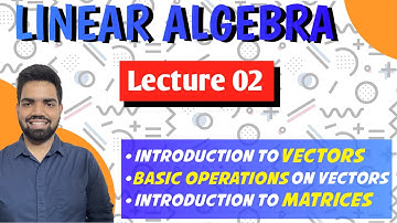 2. Notations, Introduction to Vectors and Matrices, Basic Operations | #FODO #LinAlg