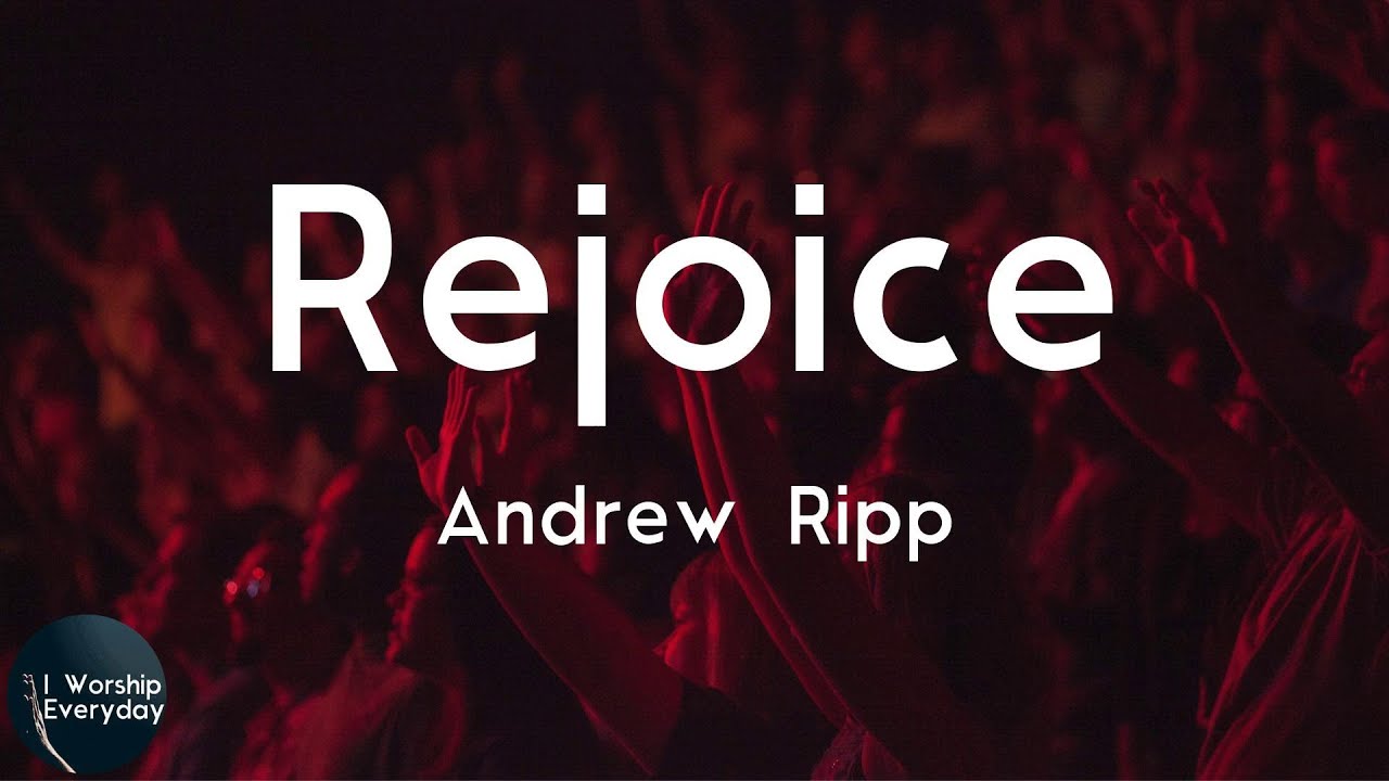 Andrew Ripp - Rejoice (Lyric Video) | Rejoice Andrew Ripp - Rejoice (Lyric Video) | Rejoice