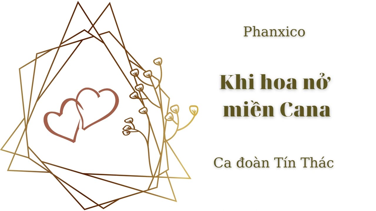 Khi hoa nở miền Cana - youtube