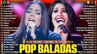 Las Mejores A Balada Pop En Espaol  Ha Ash Yuridia Reik Jesse Y Joy Carlos Rivera Camila