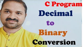 C Program to Convert Decimal Number to Binary Number || Decimal to Binary Conversion - C Programming