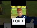 Fireman Sam At BREAKING POINT