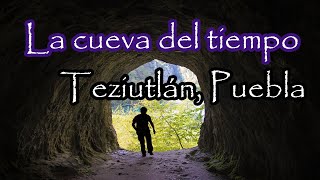 La Cueva del Tiempo de Teziutlán, Puebla | Leyendas de Horror