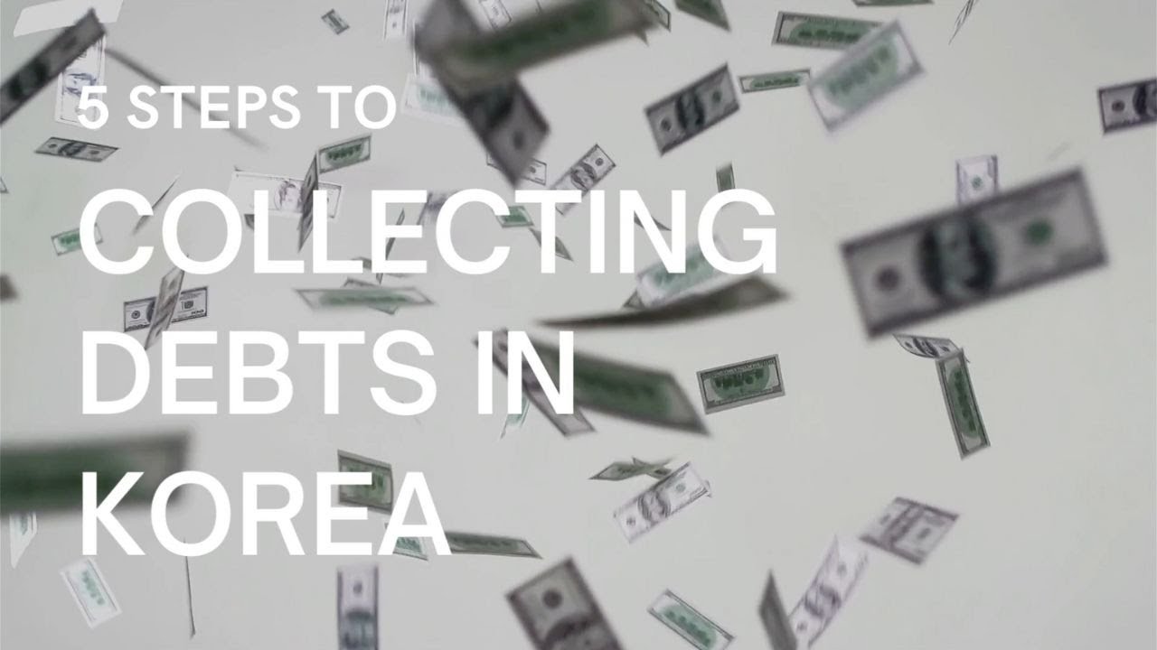 Debt Collection in Korea 5 Steps to Collecting Debts in Korea YouTube