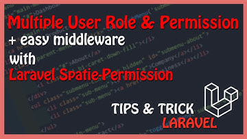 Laravel Spatie (Spatie Permission) : Multiple Roles Permissions Tutorial & Middleware
