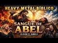 🔥 SANGUE DE ABEL (CAIM E ABEL) | HEAVY METAL BÍBLICO 🔥