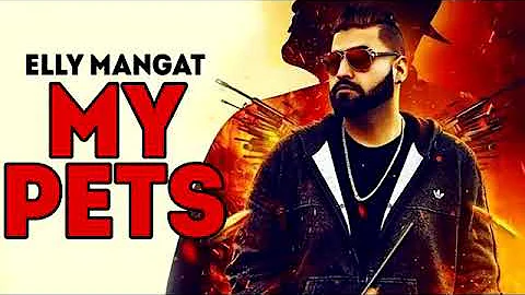 My Pets ( FULL SONG ) - Elly Mangat | Randy J | New Punjabi Song 2017