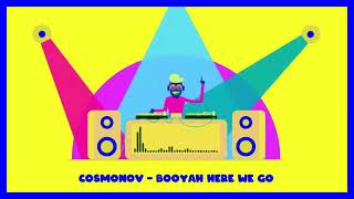 Cosmonov - Booyah Here We Go (Original Mix)