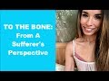 TO THE BONE: From An Anorexic's Perspective
