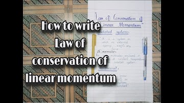 HOW TO WRITE LAW OF CONSERVATION OF MOMENTUM ||LINEAR MOMENTUM ||